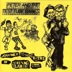 Peter And The Test Tube Babies : Journey to the Centre of Johnny Clarke's Head